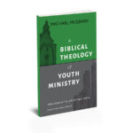 A Biblical Theology of Youth Ministry | Randall House Store